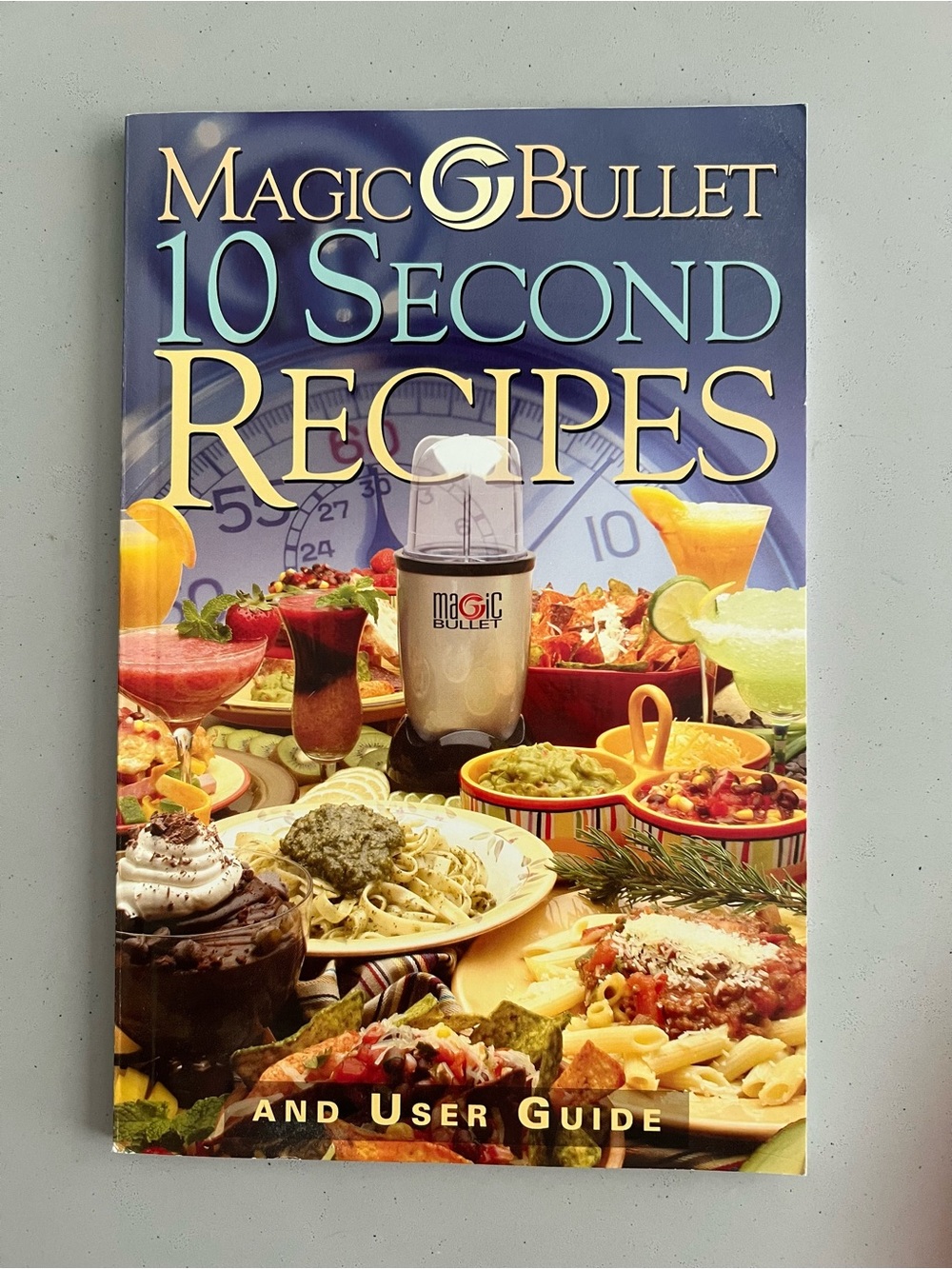 Magic Bullet 10 Second Recipes Cookbook